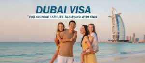 Dubai Visa for Chinese Families Traveling